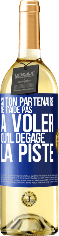 29,95 € | Vin blanc Édition WHITE Si ton partenaire ne t'aide pas à voler qu'il dégage la piste Étiquette Bleue. Étiquette personnalisable Vin jeune Récolte 2024 Verdejo