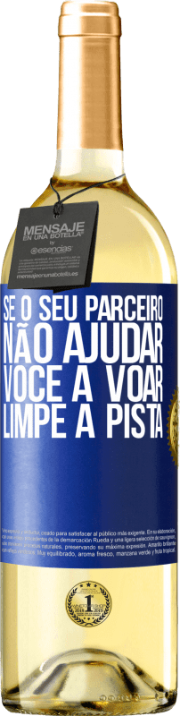 29,95 € | Vinho branco Edição WHITE Se o seu parceiro não ajudar você a voar, limpe a pista Etiqueta Azul. Etiqueta personalizável Vinho jovem Colheita 2024 Verdejo