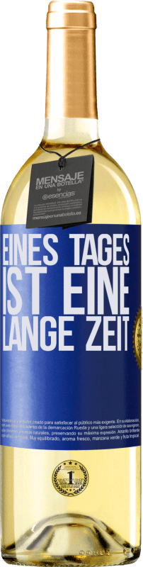 29,95 € Kostenloser Versand | Weißwein WHITE Ausgabe Eines Tages ist eine lange Zeit Blaue Markierung. Anpassbares Etikett Junger Wein Ernte 2023 Verdejo