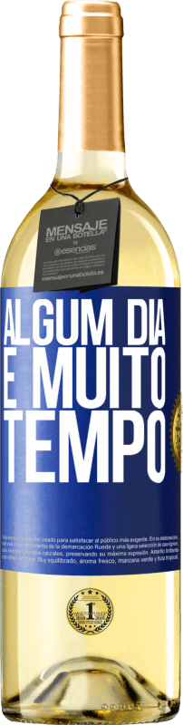 29,95 € Envio grátis | Vinho branco Edição WHITE Algum dia é muito tempo Etiqueta Azul. Etiqueta personalizável Vinho jovem Colheita 2025 Verdejo