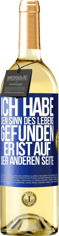 29,95 € | Weißwein WHITE Ausgabe Ich habe den Sinn des Lebens gefunden. Er ist auf der anderen Seite Blaue Markierung. Anpassbares Etikett Junger Wein Ernte 2024 Verdejo