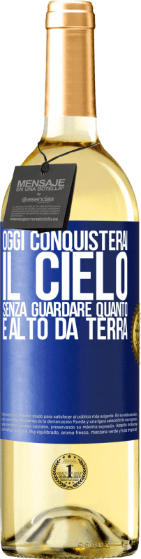 29,95 € | Vino bianco Edizione WHITE Oggi conquisterai il cielo, senza guardare quanto è alto da terra Etichetta Blu. Etichetta personalizzabile Vino giovane Raccogliere 2024 Verdejo