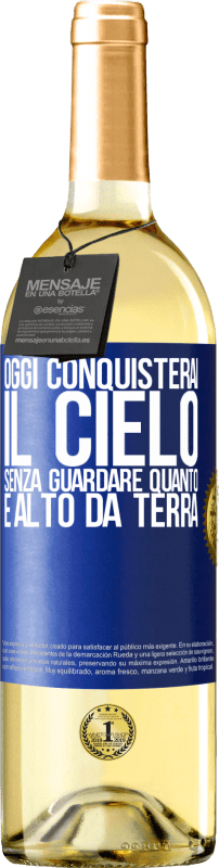 29,95 € Spedizione Gratuita | Vino bianco Edizione WHITE Oggi conquisterai il cielo, senza guardare quanto è alto da terra Etichetta Blu. Etichetta personalizzabile Vino giovane Raccogliere 2025 Verdejo