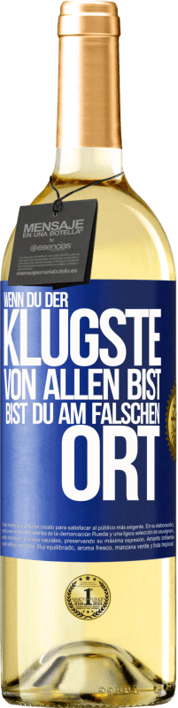 29,95 € | Weißwein WHITE Ausgabe Wenn du der klügste von allen bist, bist du am falschen Ort Blaue Markierung. Anpassbares Etikett Junger Wein Ernte 2024 Verdejo