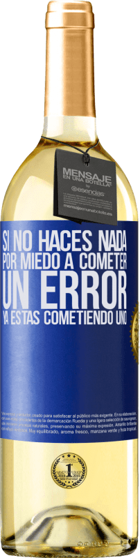 29,95 € Envío gratis | Vino Blanco Edición WHITE Si no haces nada por miedo a cometer un error, ya estás cometiendo uno Etiqueta Azul. Etiqueta personalizable Vino joven Cosecha 2025 Verdejo