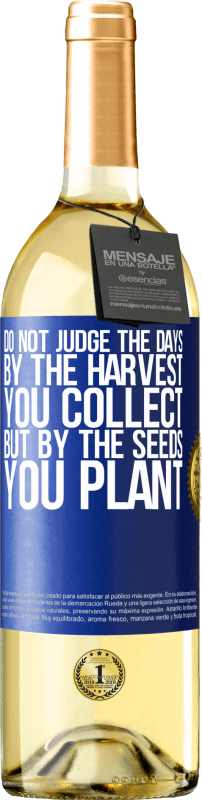 29,95 € Бесплатная доставка | Белое вино Издание WHITE Не судите дни по урожаю, который вы собираете, а по семенам, которые вы сажаете Синяя метка. Настраиваемая этикетка Молодое вино Урожай 2023 Verdejo