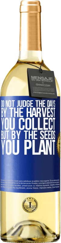 29,95 € | White Wine WHITE Edition Do not judge the days by the harvest you collect, but by the seeds you plant Blue Label. Customizable label Young wine Harvest 2024 Verdejo