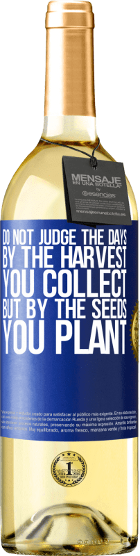 29,95 € Free Shipping | White Wine WHITE Edition Do not judge the days by the harvest you collect, but by the seeds you plant Blue Label. Customizable label Young wine Harvest 2025 Verdejo
