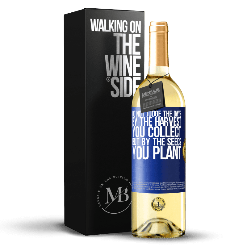 29,95 € Free Shipping | White Wine WHITE Edition Do not judge the days by the harvest you collect, but by the seeds you plant Blue Label. Customizable label Young wine Harvest 2021 Verdejo