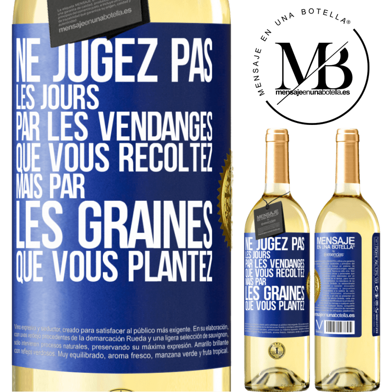 29,95 € Envoi gratuit | Vin blanc Édition WHITE Ne jugez pas les jours par les vendanges que vous récoltez mais par les graines que vous plantez Étiquette Bleue. Étiquette personnalisable Vin jeune Récolte 2023 Verdejo
