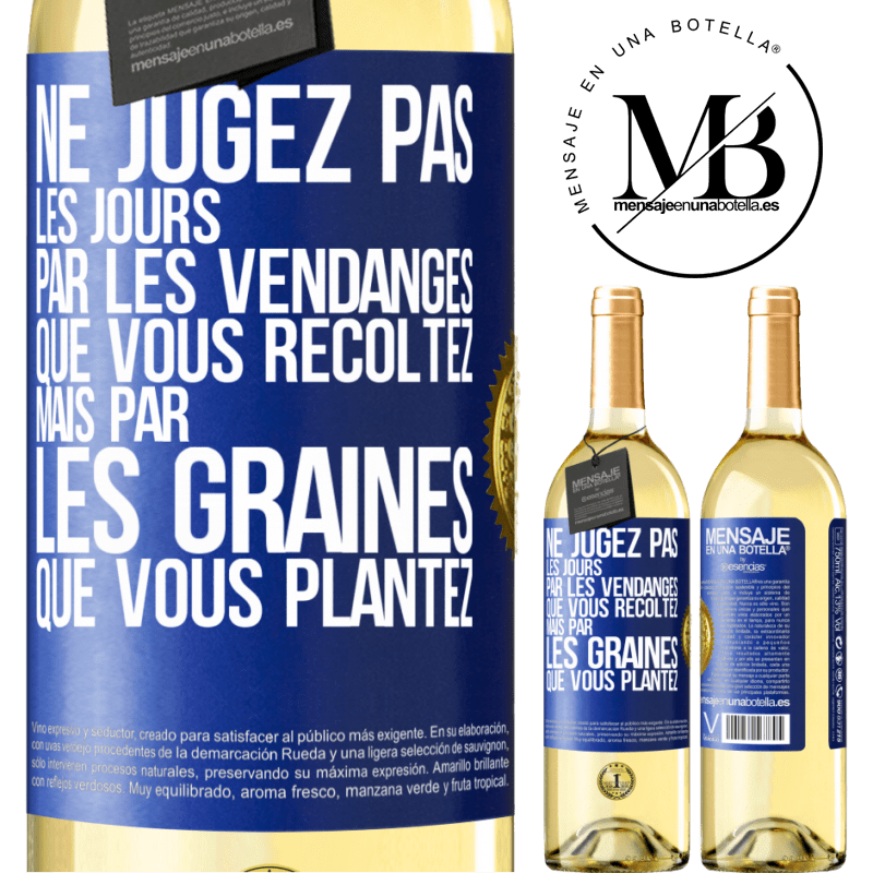 29,95 € Envoi gratuit | Vin blanc Édition WHITE Ne jugez pas les jours par les vendanges que vous récoltez mais par les graines que vous plantez Étiquette Bleue. Étiquette personnalisable Vin jeune Récolte 2024 Verdejo