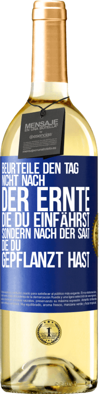 29,95 € Kostenloser Versand | Weißwein WHITE Ausgabe Beurteile den Tag nicht nach der Ernte, die du einfährst, sondern nach der Saat, die du gepflanzt hast Blaue Markierung. Anpassbares Etikett Junger Wein Ernte 2025 Verdejo