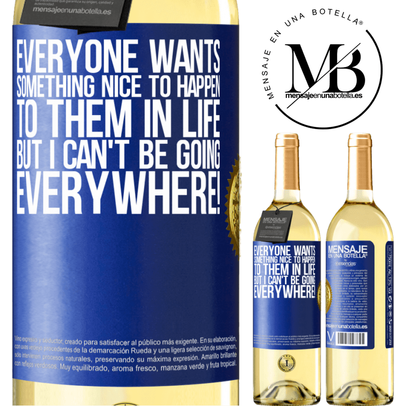29,95 € Free Shipping | White Wine WHITE Edition Everyone wants something nice to happen to them in life, but I can't be going everywhere! Blue Label. Customizable label Young wine Harvest 2022 Verdejo