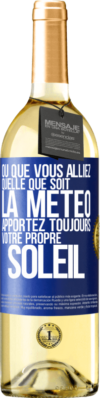 29,95 € | Vin blanc Édition WHITE Où que vous alliez, quelle que soit la météo, apportez toujours votre propre soleil Étiquette Bleue. Étiquette personnalisable Vin jeune Récolte 2024 Verdejo