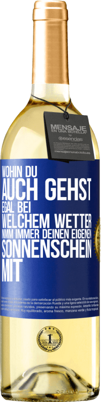 29,95 € | Weißwein WHITE Ausgabe Wohin du auch gehst, egal bei welchem Wetter, nimm immer deinen eigenen Sonnenschein mit Blaue Markierung. Anpassbares Etikett Junger Wein Ernte 2024 Verdejo