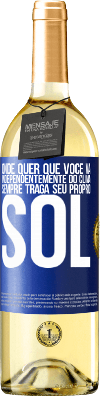 29,95 € Envio grátis | Vinho branco Edição WHITE Onde quer que você vá, independentemente do clima, sempre traga seu próprio sol Etiqueta Azul. Etiqueta personalizável Vinho jovem Colheita 2024 Verdejo