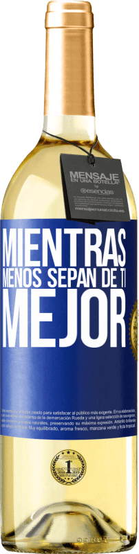 «Mientras menos sepan de ti, mejor» Edición WHITE