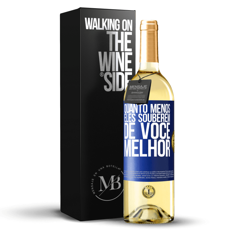 29,95 € Envio grátis | Vinho branco Edição WHITE Quanto menos eles souberem de você, melhor Etiqueta Azul. Etiqueta personalizável Vinho jovem Colheita 2024 Verdejo