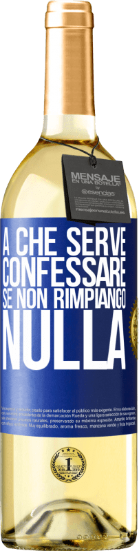 29,95 € | Vino bianco Edizione WHITE A che serve confessare se non rimpiango nulla Etichetta Blu. Etichetta personalizzabile Vino giovane Raccogliere 2024 Verdejo