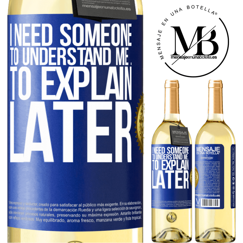 29,95 € Free Shipping | White Wine WHITE Edition I need someone to understand me ... To explain later Blue Label. Customizable label Young wine Harvest 2023 Verdejo