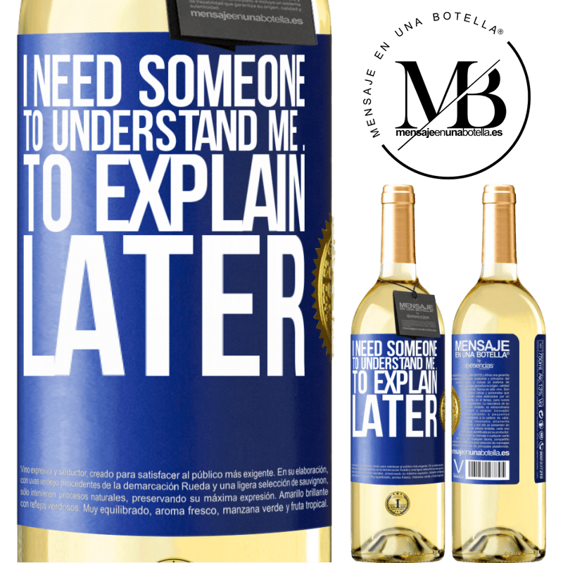 29,95 € Free Shipping | White Wine WHITE Edition I need someone to understand me ... To explain later Blue Label. Customizable label Young wine Harvest 2024 Verdejo