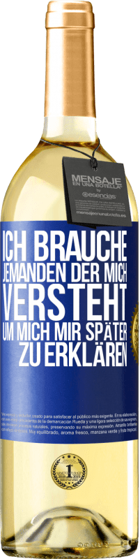 29,95 € | Weißwein WHITE Ausgabe Ich brauche jemanden, der mich versteht. Um mich mir später zu erklären Blaue Markierung. Anpassbares Etikett Junger Wein Ernte 2024 Verdejo