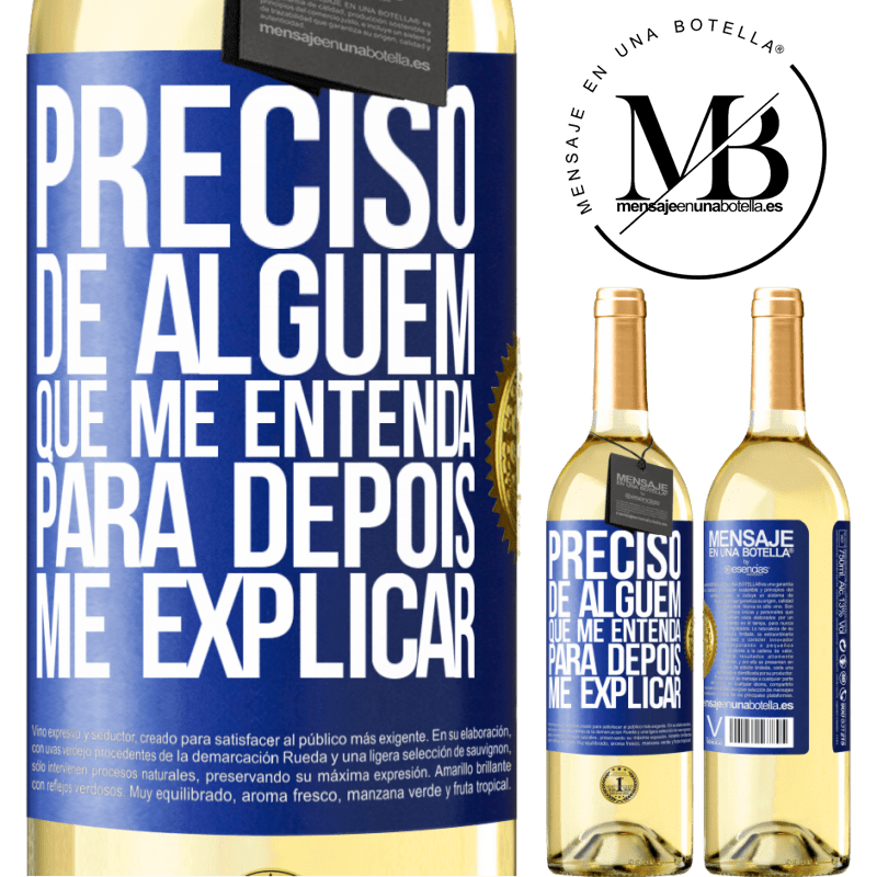 29,95 € Envio grátis | Vinho branco Edição WHITE Preciso de alguém que me entenda... Para depois me explicar Etiqueta Azul. Etiqueta personalizável Vinho jovem Colheita 2024 Verdejo