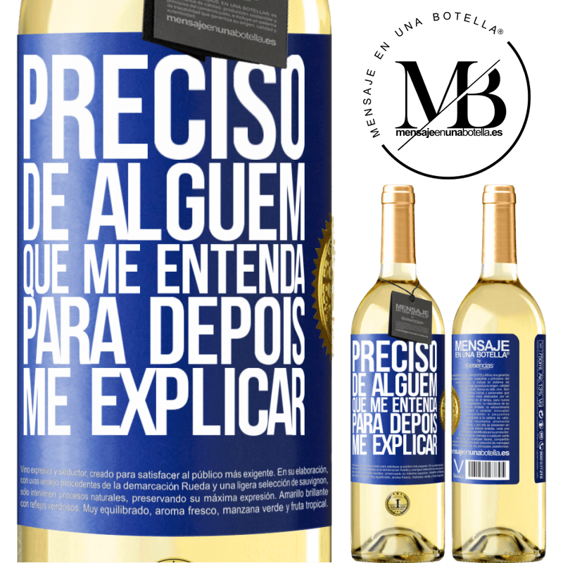 29,95 € Envio grátis | Vinho branco Edição WHITE Preciso de alguém que me entenda... Para depois me explicar Etiqueta Azul. Etiqueta personalizável Vinho jovem Colheita 2025 Verdejo