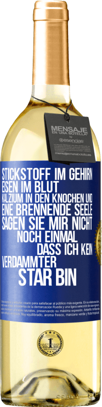 29,95 € | Weißwein WHITE Ausgabe Stickstoff im Gehirn, Eisen im Blut, Kalzium in den Knochen und eine brennende Seele. Sagen Sie mir nicht noch einmal. dass ich Blaue Markierung. Anpassbares Etikett Junger Wein Ernte 2025 Verdejo