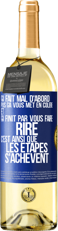 29,95 € | Vin blanc Édition WHITE Ça fait mal d'abord puis ça vous met en colère et ça finit par vous faire rire. C'est ainsi que les étapes s'achèvent Étiquette Bleue. Étiquette personnalisable Vin jeune Récolte 2025 Verdejo