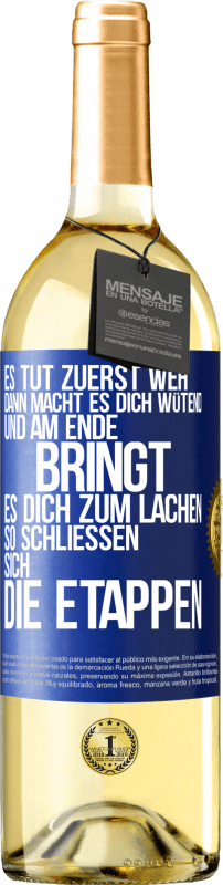 29,95 € Kostenloser Versand | Weißwein WHITE Ausgabe Es tut zuerst weh, dann macht es dich wütend, und am Ende bringt es dich zum Lachen. So schließen sich die Etappen Blaue Markierung. Anpassbares Etikett Junger Wein Ernte 2025 Verdejo