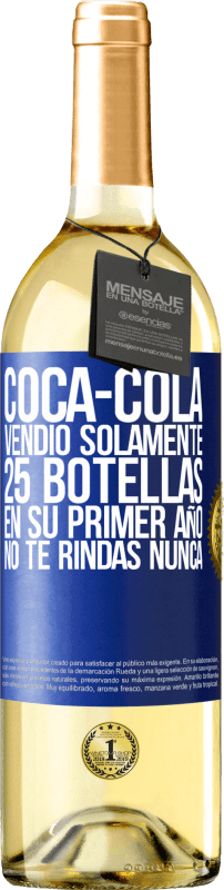 29,95 € Envío gratis | Vino Blanco Edición WHITE Coca-Cola vendió solamente 25 botellas en su primer año. No te rindas nunca Etiqueta Azul. Etiqueta personalizable Vino joven Cosecha 2023 Verdejo