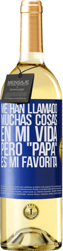 29,95 € Envío gratis | Vino Blanco Edición WHITE Me han llamado muchas cosas en mi vida, pero papá es mi favorita Etiqueta Azul. Etiqueta personalizable Vino joven Cosecha 2025 Verdejo
