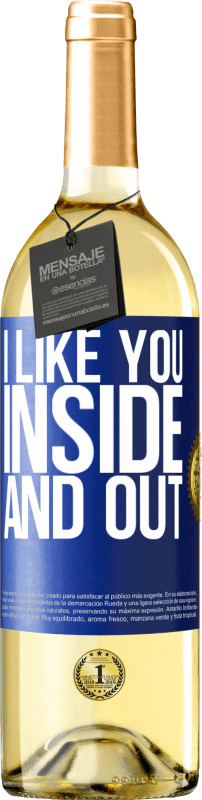 «I like you inside and out» WHITE Edition