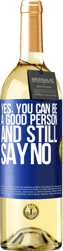29,95 € | White Wine WHITE Edition YES, you can be a good person, and still say NO Blue Label. Customizable label Young wine Harvest 2023 Verdejo