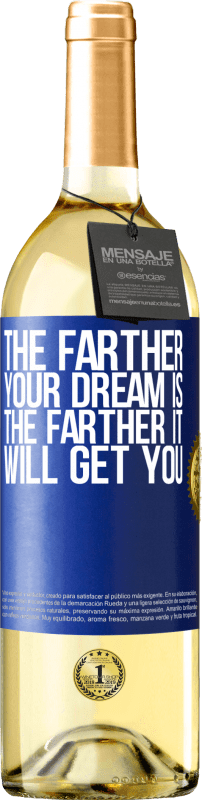 24,95 € Free Shipping | White Wine WHITE Edition The farther your dream is, the farther it will get you Blue Label. Customizable label Young wine Harvest 2021 Verdejo