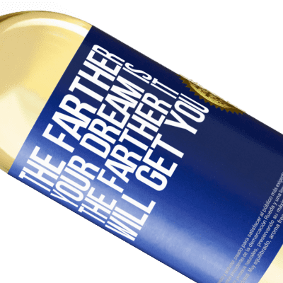 Unique & Personal Expressions. «The farther your dream is, the farther it will get you» WHITE Edition