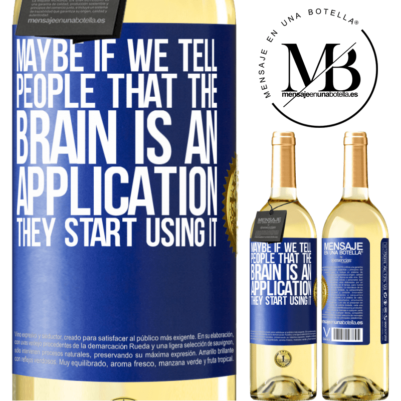 29,95 € Free Shipping | White Wine WHITE Edition Maybe if we tell people that the brain is an application, they start using it Blue Label. Customizable label Young wine Harvest 2022 Verdejo