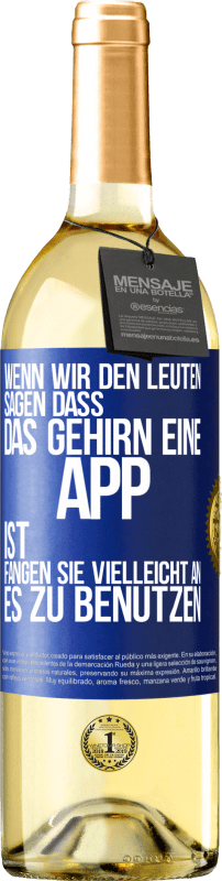 29,95 € | Weißwein WHITE Ausgabe Wenn wir den Leuten sagen, dass das Gehirn eine App ist, fangen sie vielleicht an, es zu benutzen Blaue Markierung. Anpassbares Etikett Junger Wein Ernte 2024 Verdejo