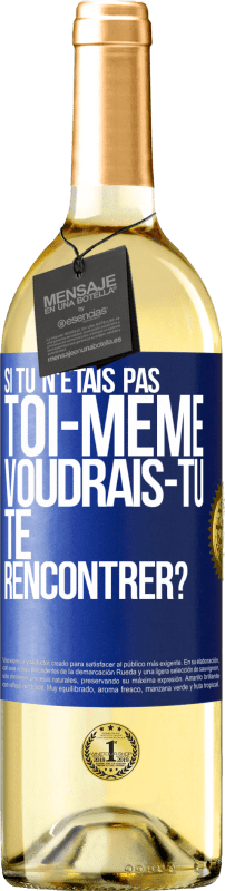29,95 € Envoi gratuit | Vin blanc Édition WHITE Si tu n'étais pas toi-même, voudrais-tu te rencontrer? Étiquette Bleue. Étiquette personnalisable Vin jeune Récolte 2025 Verdejo