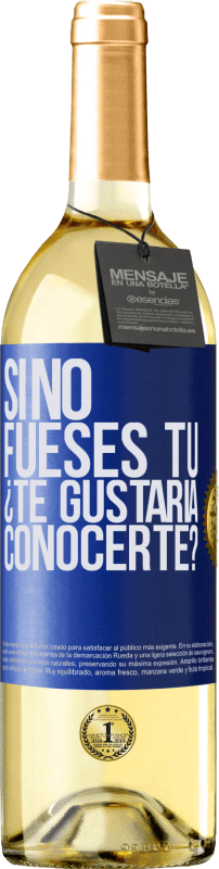 29,95 € | Vino Blanco Edición WHITE Si no fueses tú, ¿Te gustaría conocerte? Etiqueta Azul. Etiqueta personalizable Vino joven Cosecha 2024 Verdejo