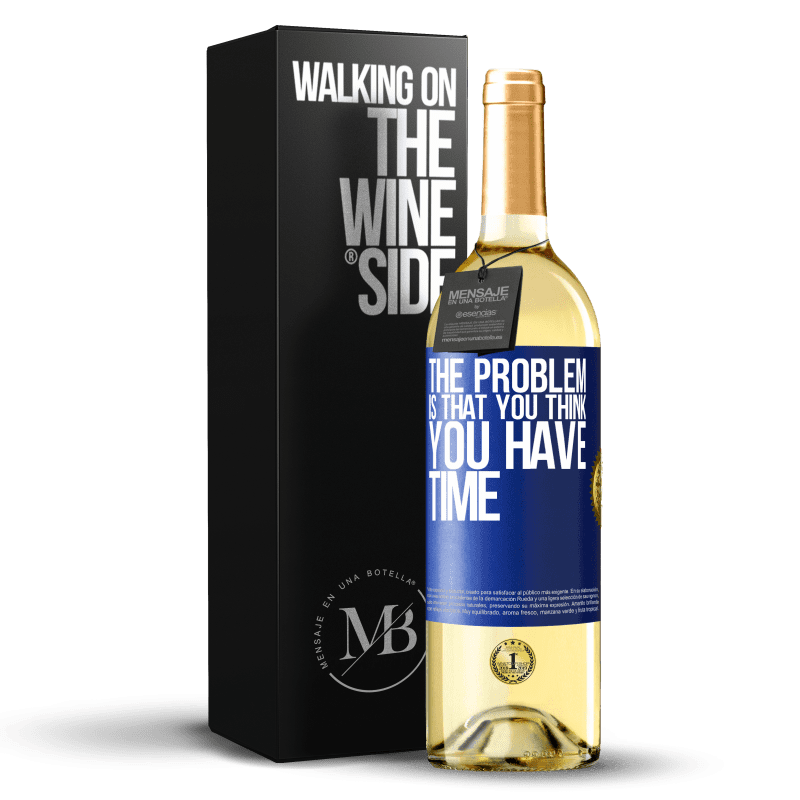 29,95 € Бесплатная доставка | Белое вино Издание WHITE Проблема в том, что вы думаете, что у вас есть время Синяя метка. Настраиваемая этикетка Молодое вино Урожай 2023 Verdejo