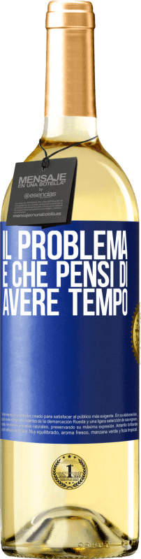 «Il problema è che pensi di avere tempo» Edizione WHITE
