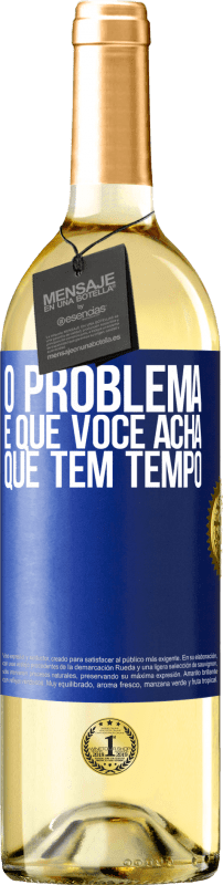 29,95 € | Vinho branco Edição WHITE O problema é que você acha que tem tempo Etiqueta Azul. Etiqueta personalizável Vinho jovem Colheita 2024 Verdejo