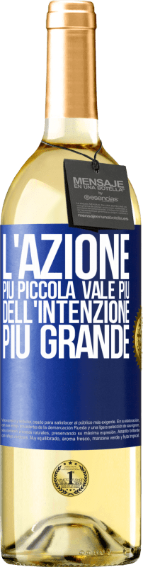 29,95 € Spedizione Gratuita | Vino bianco Edizione WHITE L'azione più piccola vale più dell'intenzione più grande Etichetta Blu. Etichetta personalizzabile Vino giovane Raccogliere 2025 Verdejo
