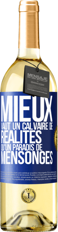 29,95 € Envoi gratuit | Vin blanc Édition WHITE Mieux vaut un calvaire de réalités qu'un paradis de mensonges Étiquette Bleue. Étiquette personnalisable Vin jeune Récolte 2025 Verdejo