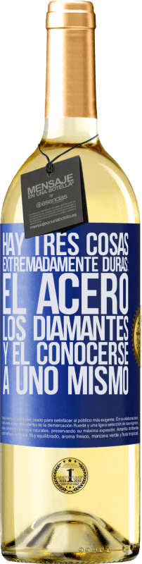 29,95 € | Vino Blanco Edición WHITE Hay tres cosas extremadamente duras: el acero, los diamantes, y el conocerse a uno mismo Etiqueta Azul. Etiqueta personalizable Vino joven Cosecha 2025 Verdejo