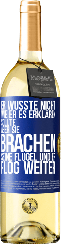 29,95 € | Weißwein WHITE Ausgabe Er wusste nicht, wie er es erklären sollte, aber sie brachen seine Flügel und er flog weiter Blaue Markierung. Anpassbares Etikett Junger Wein Ernte 2024 Verdejo