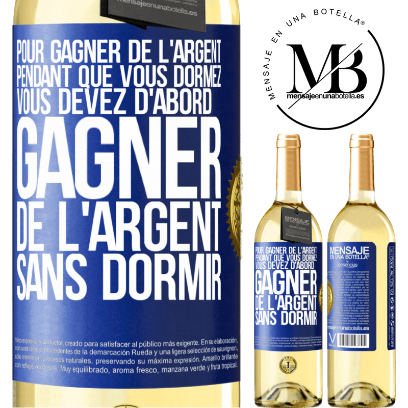 29,95 € Envoi gratuit | Vin blanc Édition WHITE Pour gagner de l'argent pendant que vous dormez, vous devez d'abord gagner de l'argent sans dormir Étiquette Bleue. Étiquette personnalisable Vin jeune Récolte 2023 Verdejo