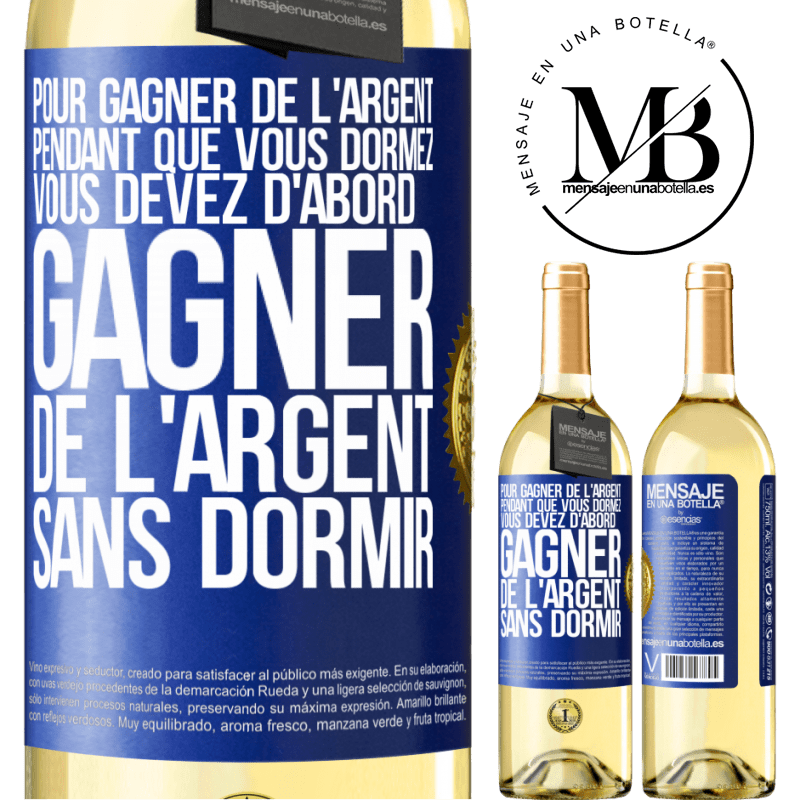 29,95 € Envoi gratuit | Vin blanc Édition WHITE Pour gagner de l'argent pendant que vous dormez, vous devez d'abord gagner de l'argent sans dormir Étiquette Bleue. Étiquette personnalisable Vin jeune Récolte 2025 Verdejo